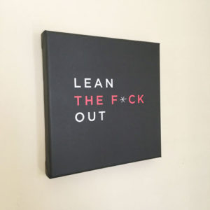 lean the f*ck out wall art