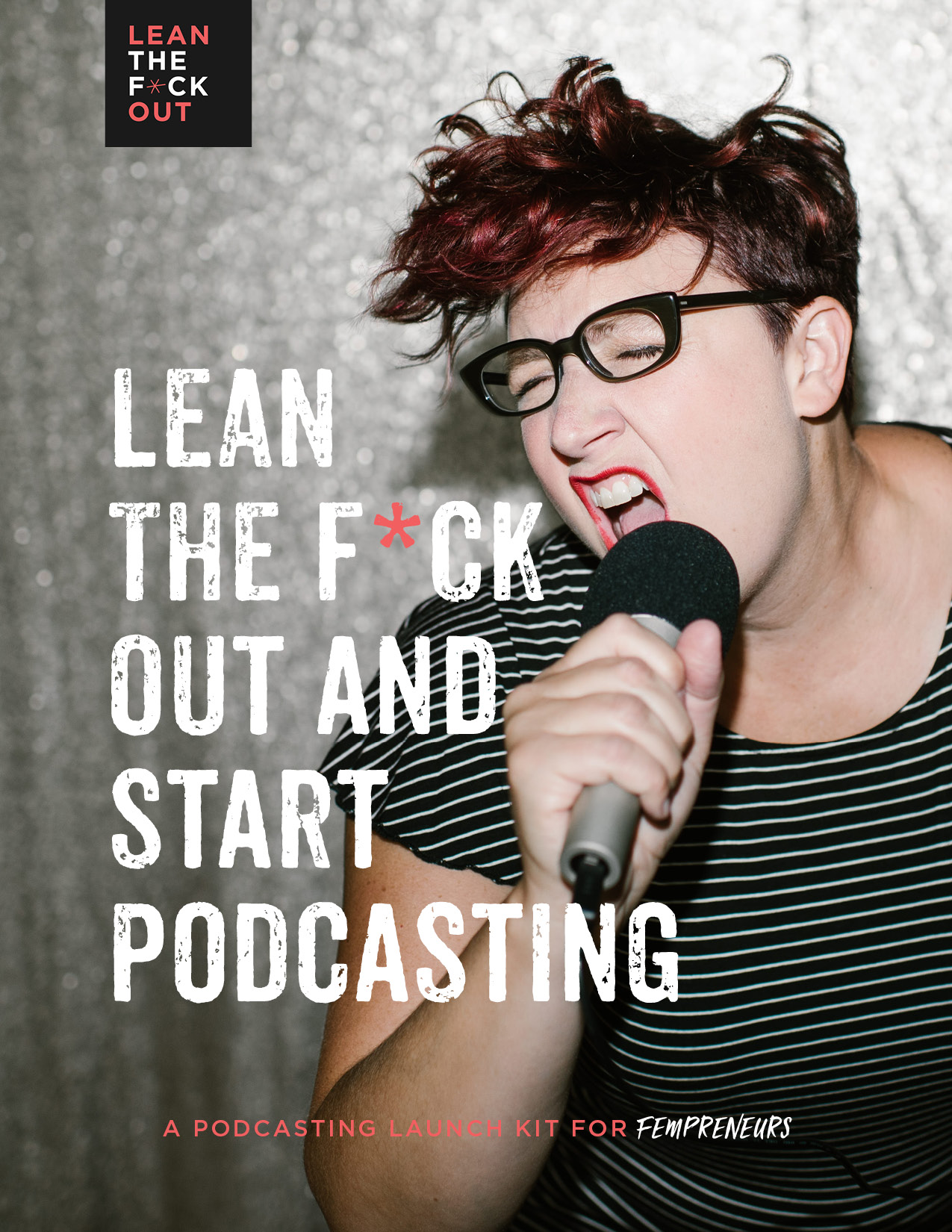 Lean the F*ck Out and Start Podcasting
