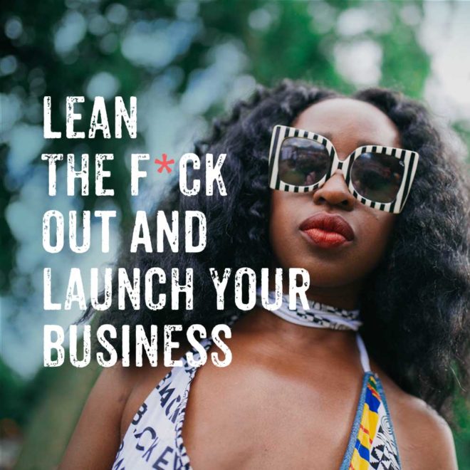 Lean the F*ck Out Business Launch Kit