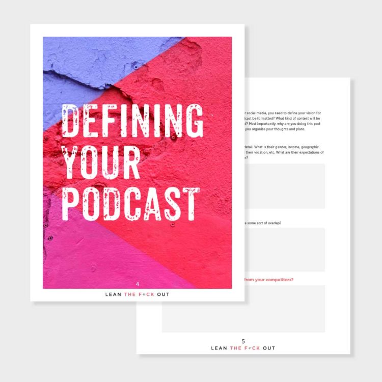 Lean the f*ck out and start podcasting